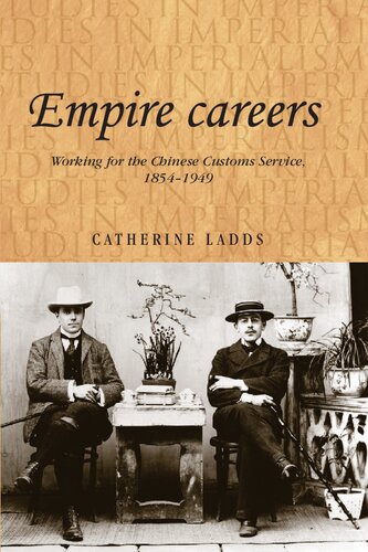 Empire Careers Working For The Chinese Customs Service 18541949 1st Edition Catherine Ladds