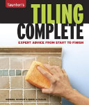 Tauntons Complete Tiling Expert Advice From Start To Finish Scanned Michael Schweit