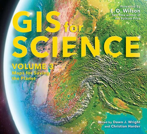 Gis For Science Volume 3 Maps For Saving The Planet Dawn J Wright