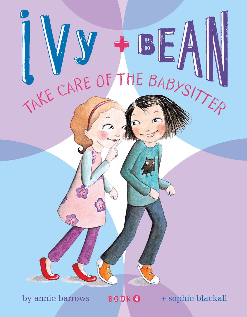 Ivy And Bean Take Care Of The Babysitter Illustrated Annie Barrows