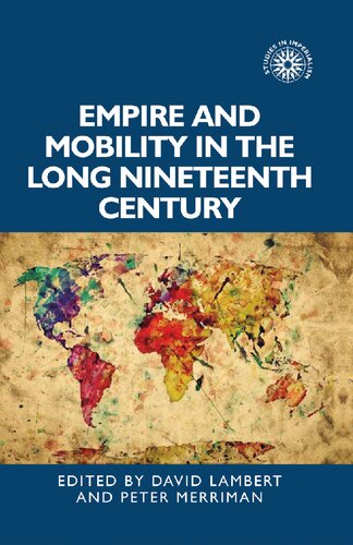 Empire And Mobility In The Long Nineteenth Century 1st Edition David Lambert Editor