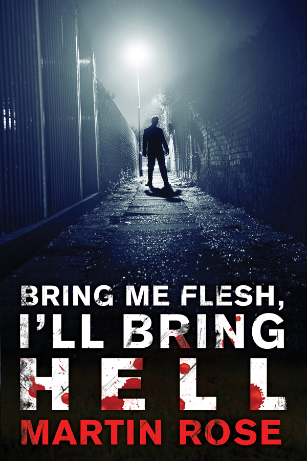 Bring Me Flesh Ill Bring Hell Martin Rose