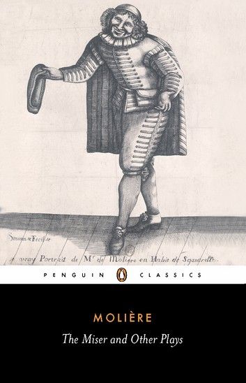 The Miser And Other Plays Penguin Classics Jeanbaptiste Moliere