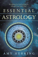 Essential Astrology Everything You Need To Know To Interpret Your Natal Chart Amy Herring