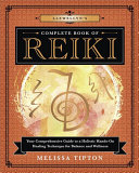 Llewellyns Complete Book Of Reiki Your Comprehensive Guide To A Holistic Handson Healing Technique For Balance And Wellness Melissa Tipton
