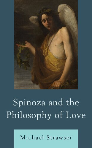 Spinoza And The Philosophy Of Love Michael Strawser