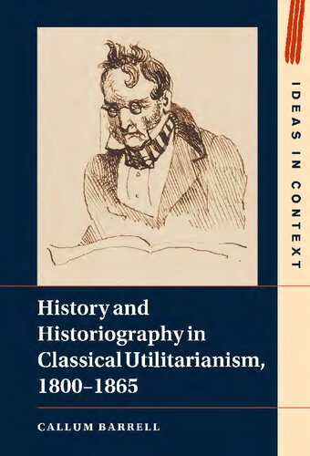 History And Historiography In Classical Utilitarianism 18001865 Callum Barrell