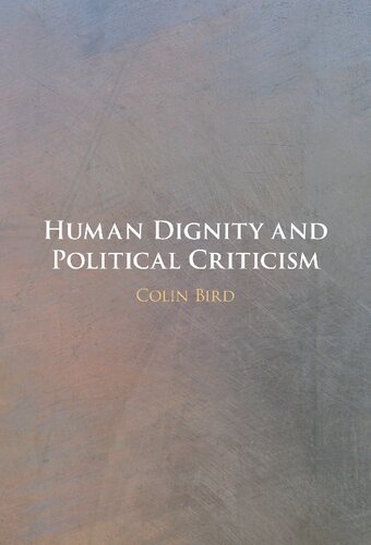 Human Dignity And Political Criticism Colin Bird