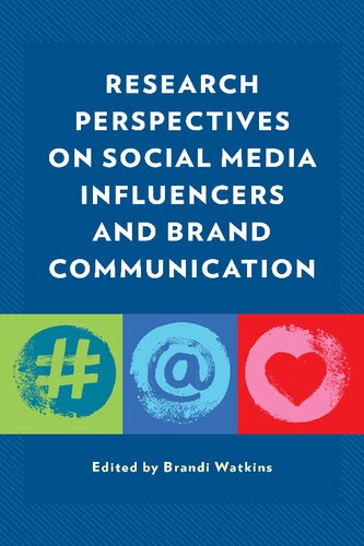 Research Perspectives On Social Media Influencers And Brand Communication Brandi Watkins