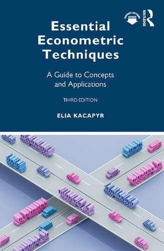 Essential Econometric Techniques A Guide To Concepts And Applications 3rd Edition Elia Kacapyr