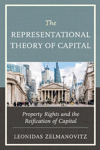 The Representational Theory Of Capital Property Rights And The Reification Of Capital Leonidas Zelmanovitz