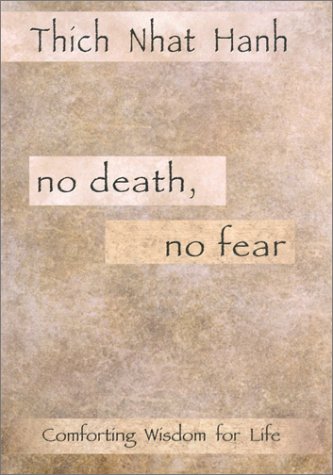 No Death No Fear Comforting Wisdom For Life First Edition Thich Nhat Hanh