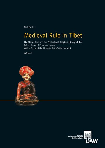 Medieval Rule In Tibet The Rlangs Clan And The Political And Religious History Of The Ruling House Of Phag Mo Gru Pa With A Study Of The Monastic Art Of Gdan Sa Mthil 2 Volume Set Olaf Czaja