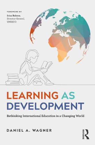 Learning As Development Rethinking International Education In A Changing World 1st Edition Daniel A Wagner