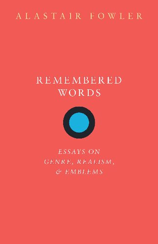 Remembered Words Essays On Genre Realism And Emblems Annotated Alastair Fowler