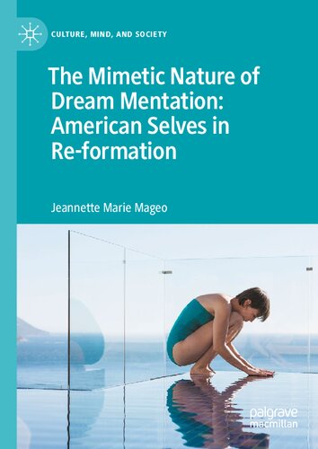 The Mimetic Nature Of Dream Mentation American Selves In Reformation Jeannette Marie Mageo