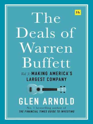 The Deals Of Warren Buffett Volume 3 Making Americas Largest Company Glen Arnold