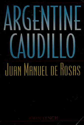 Argentine Caudillo Juan Manuel De Rosas Latin American Silhouettes Abridged John Lynch