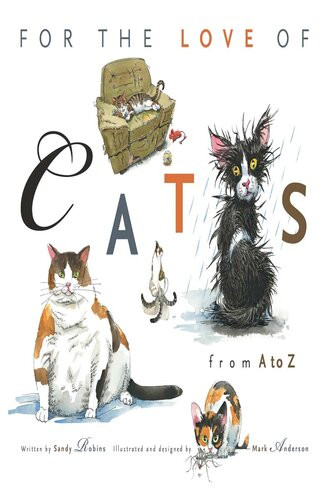 For The Love Of Cats From A To Z 1st Edition Sandy Robins Mark Anderson Illustrator