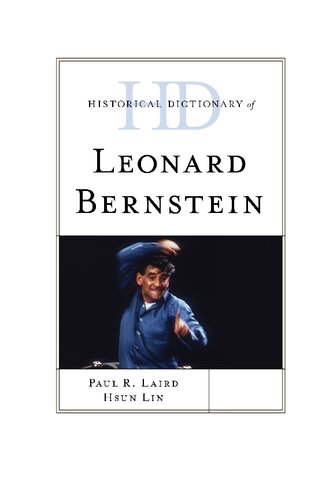 Historical Dictionary Of Leonard Bernstein Historical Dictionaries Of Literature And The Arts Paul R Laird