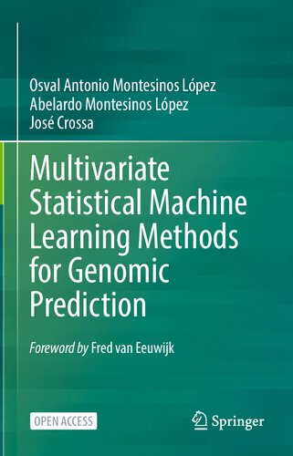 Multivariate Statistical Machine Learning Methods For Genomic Prediction 1st Ed 2022 Montesinos Lpez