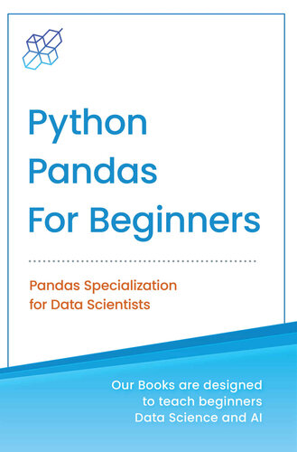 Python Pandas For Beginners Pandas Specialization For Data Scientist Python For Beginners In Data Science And Data Analysis Book 2 Publishing