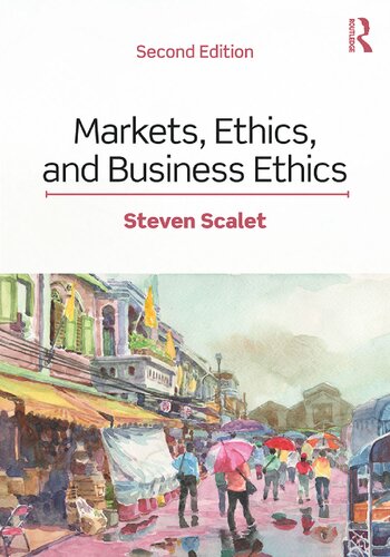 Markets Ethics And Business Ethics 2nd Edition Steven Scalet
