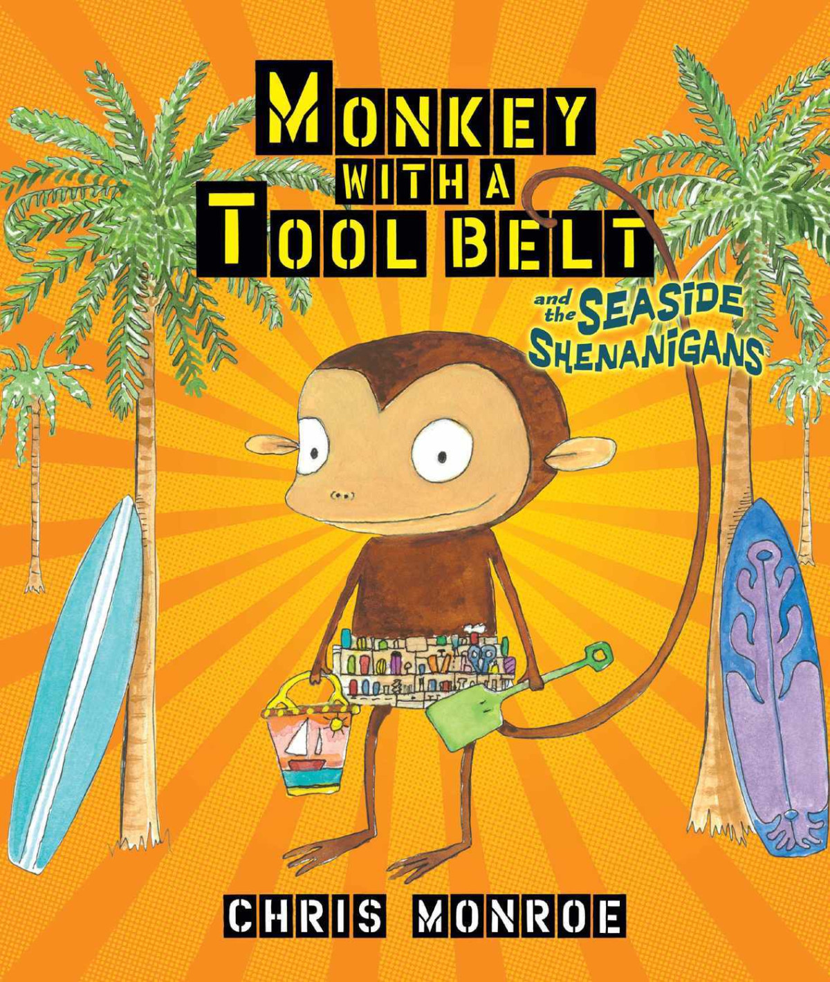 Monkey With A Tool Belt And The Seaside Shenanigans Chris Monroe