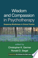 Wisdom And Compassion In Psychotherapy Deepening Mindfulness In Clinical Practice Christopher K Germer