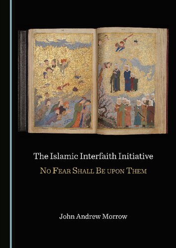 The Islamic Interfaith Initiative 1st Edition John Andrew Morrow