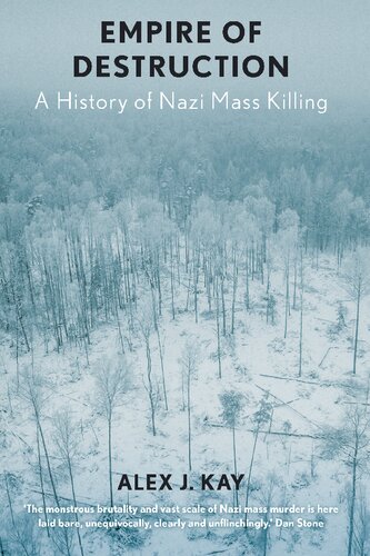 Empire Of Destruction A History Of Nazi Mass Killing Alex J Kay