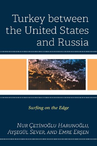 Turkey Between The United States And Russia Surfing On The Edge Nur Etinolu Harunolu