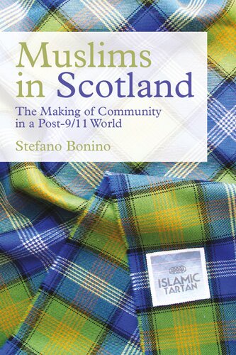 Muslims In Scotland The Making Of Community In A Post911 World 1st Edition Stefano Bonino