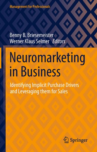 Neuromarketing In Business Identifying Implicit Purchase Drivers And Leveraging Them For Sales Benny B Briesemeister