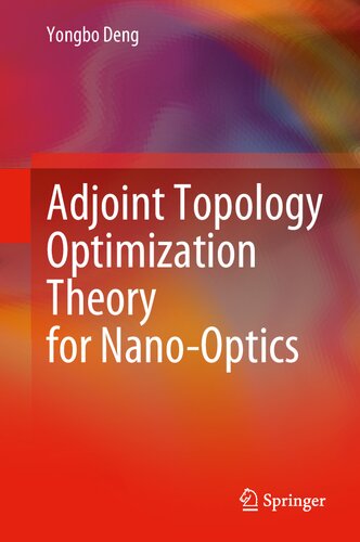 Adjoint Topology Optimization Theory For Nanooptics Yongbo Deng