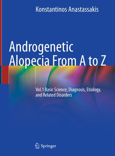Androgenetic Alopecia From A To Z Vol1 Basic Science Diagnosis Etiology And Related Disorders Konstantinos Anastassakis