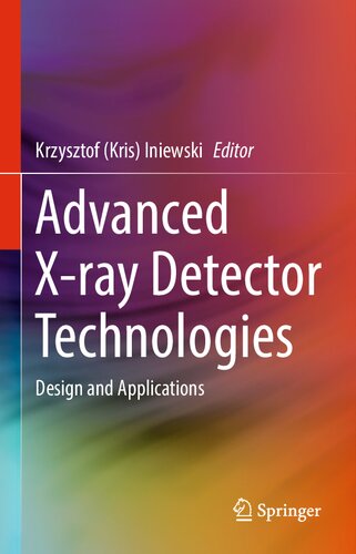 Advanced Xray Detector Technologies Design And Applications Krzysztof Kris Iniewski