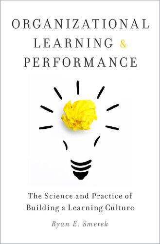 Organizational Learning And Performance The Science And Practice Of Building A Learning Culture 1st Edition Ryan Smerek