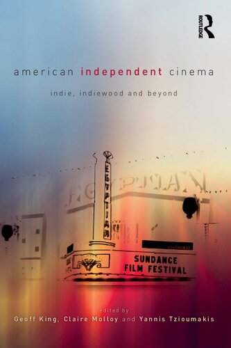 American Independent Cinema Indie Indiewood And Beyond 1st Edition King