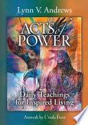 Acts Of Power Daily Teachings For Inspired Living Lynn V Andrews