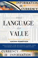 The Language Of Value Solutions For Business Using New Informationbased Currencies Virginia Robertson