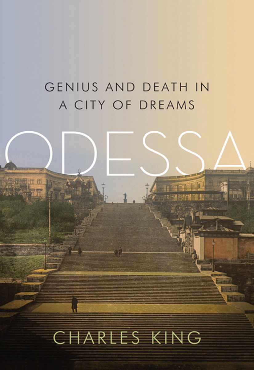 Odessa Genius And Death In A City Of Dreams Charles King