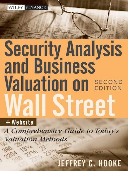 Security Analysis And Business Valuation On Wall Street Companion Web Site A Comprehensive Guide To Todays Valuation Methods Wiley Finance Jeffrey C Hooke
