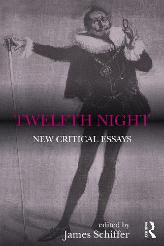 Twelfth Night New Critical Essays 1st Edition James Schiffer