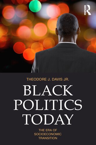 Black Politics Today The Era Of Socioeconomic Transition 1st Edition Theodore J Davis Jr