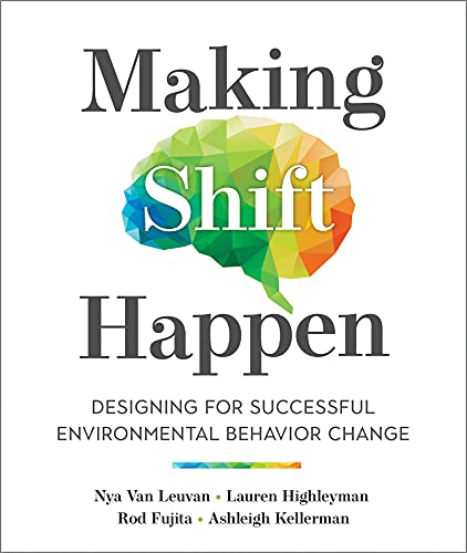 Making Shift Happen Designing For Successful Environmental Behavior Change Nya Van Leuvan