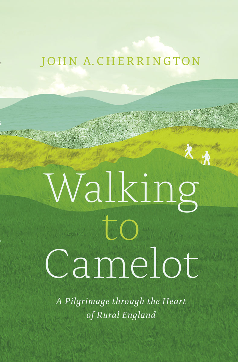 Walking To Camelot John A Cherrington
