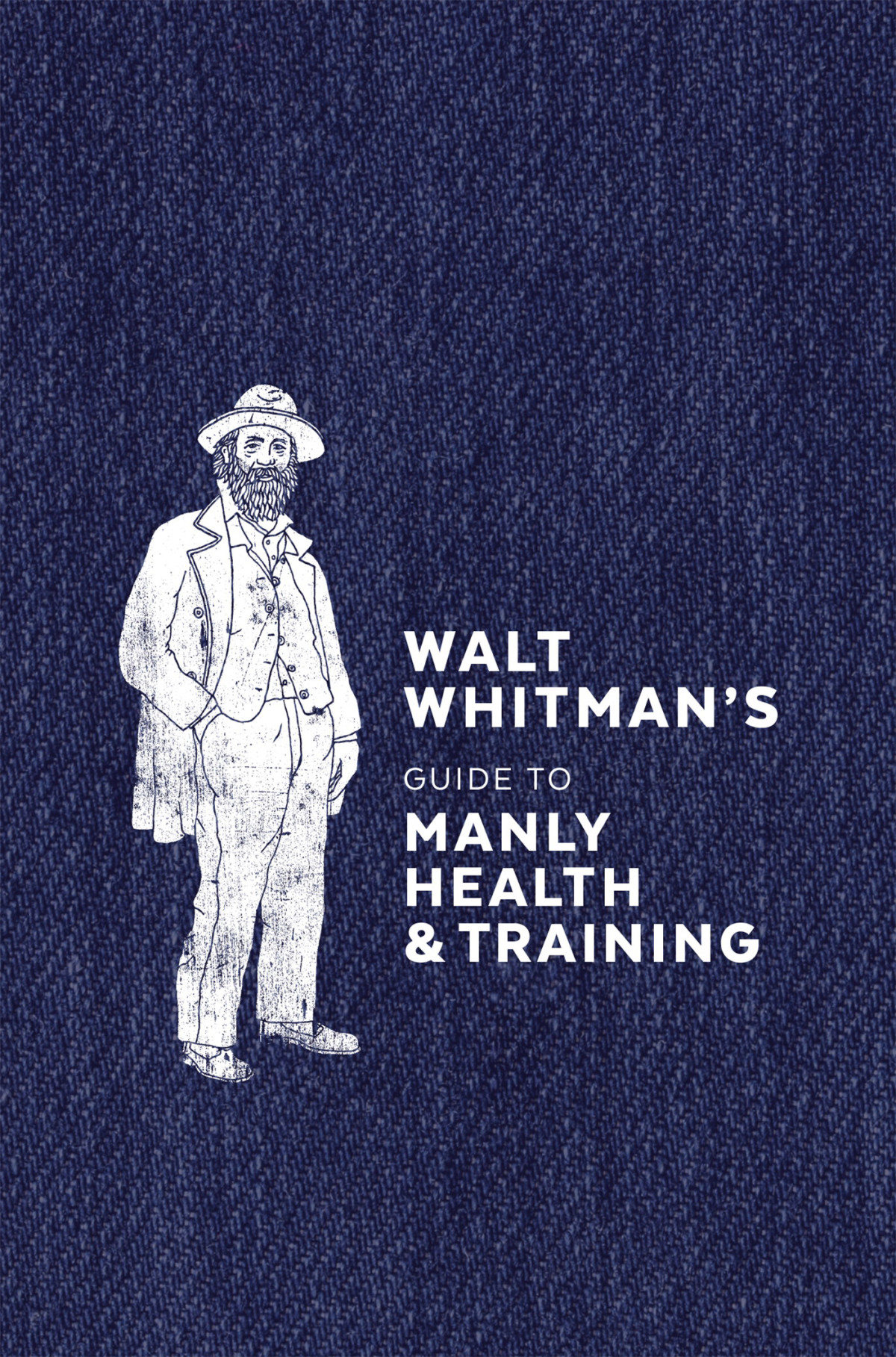 Walt Whitmans Guide To Manly Health And Training Walt Whitman