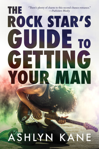 The Rock Stars Guide To Getting Your Man Ashlyn Kane
