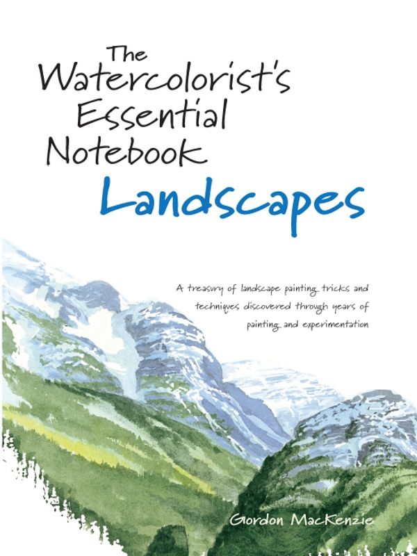 The Watercolorists Essential Notebook Landscapes Gordon Mackenzie